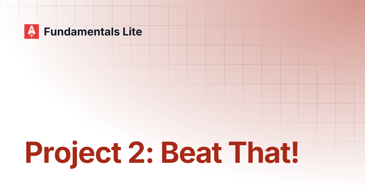 Project 2: Beat That! | Fundamentals Lite